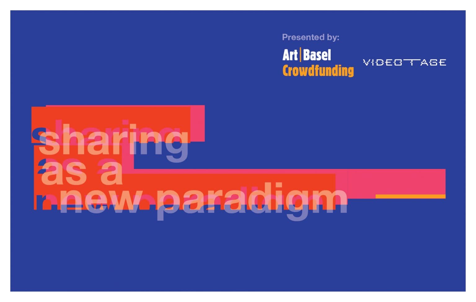 Art Basel Crowdfunding Initiative | Videotage - Sharing as a New Paradigm